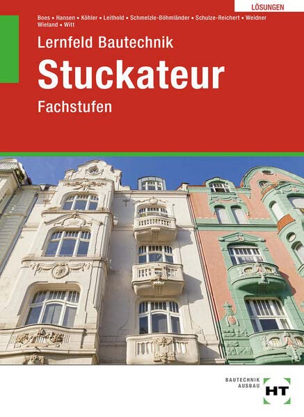 Lösungen zu Lernfeld Bautechnik Stuckateur - Rainer Witt Tilo Wieland Frank Weidner Heike Schulze-Reichert Annette Schmelzle-Böhmländer Dieter Leithold Klaus Dr Köhler Manfred Boes Kartoniert (TB)