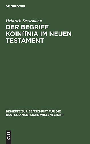 Der Begriff KoinΩnia im Neuen Testament (Beihefte zur Zeitschrift für die neutestamentliche Wissenschaft, 14, Band 14)