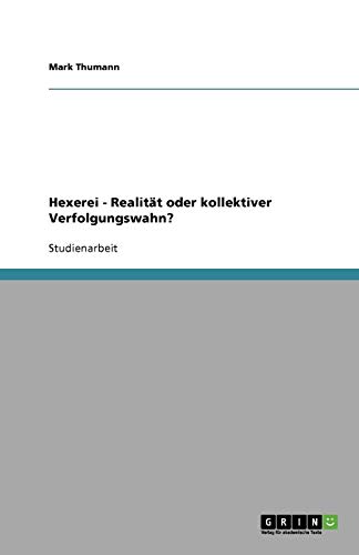 Hexerei - Realität oder kollektiver Verfolgungswahn?