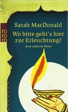 Wo bitte geht's hier zur Erleuchtung? - Eine indische Reise