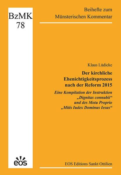 Lüdicke, Klaus: Der kirchliche Ehenichtigkeitsprozess nach der Reform 2015 - Eine Kompilation der Instruktion "Dignitas connubii" und des Motu Proprio "Mitis Iudex Dominus Iesus"