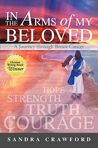 In the Arms of My Beloved: A Journey through Breast Cancer