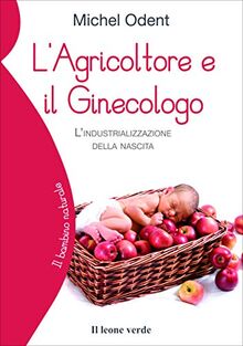 L'agricoltore e il ginecologo, l'industrializzazione della nascita