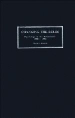 Changing the Rules: Psychology in the Netherlands 1900–1985 (Cambridge Studies in the History of Psychology)
