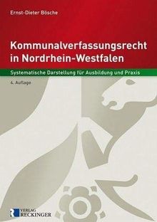 Kommunalverfassungsrecht in Nordrhein-Westfalen: Systematische Darstellung für Ausbildung und Praxis