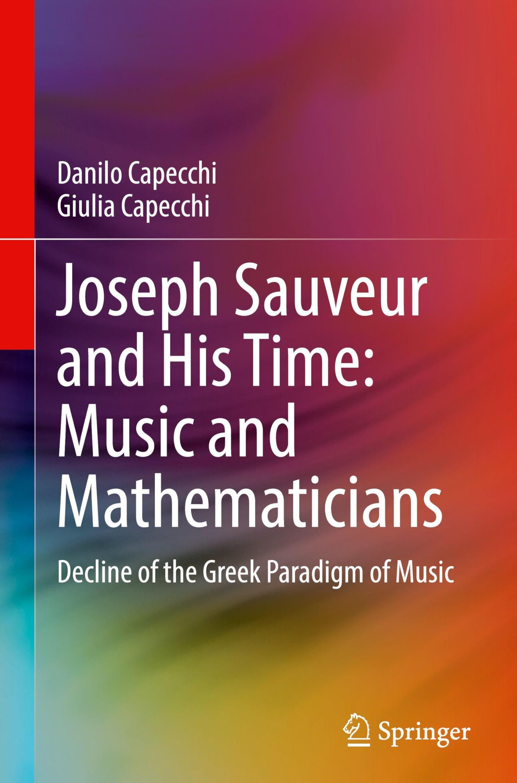 Joseph Sauveur and His Time: Music and Mathematicians: Decline of the Greek Paradigm of Music