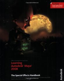 Learning Autodesk Maya 2008: The Special Effects Handbook