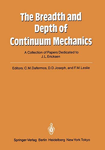 The Breadth and Depth of Continuum Mechanics: A Collection of Papers Dedicated to J.L. Ericksen on His Sixtieth Birthday