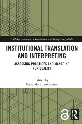 Institutional Translation and Interpreting: Assessing Practices and Managing for Quality (Routledge Advances in Translation and Interpreting Studies)