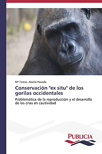 Conservación ex situ de los gorilas occidentales: Problemática de la reproducción y el desarrollo de las crías en cautividad