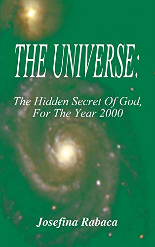 The Universe: the Hidden Secret of God, for the Year 2000