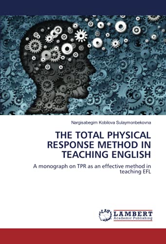 THE TOTAL PHYSICAL RESPONSE METHOD IN TEACHING ENGLISH: A monograph on TPR as an effective method in teaching EFL