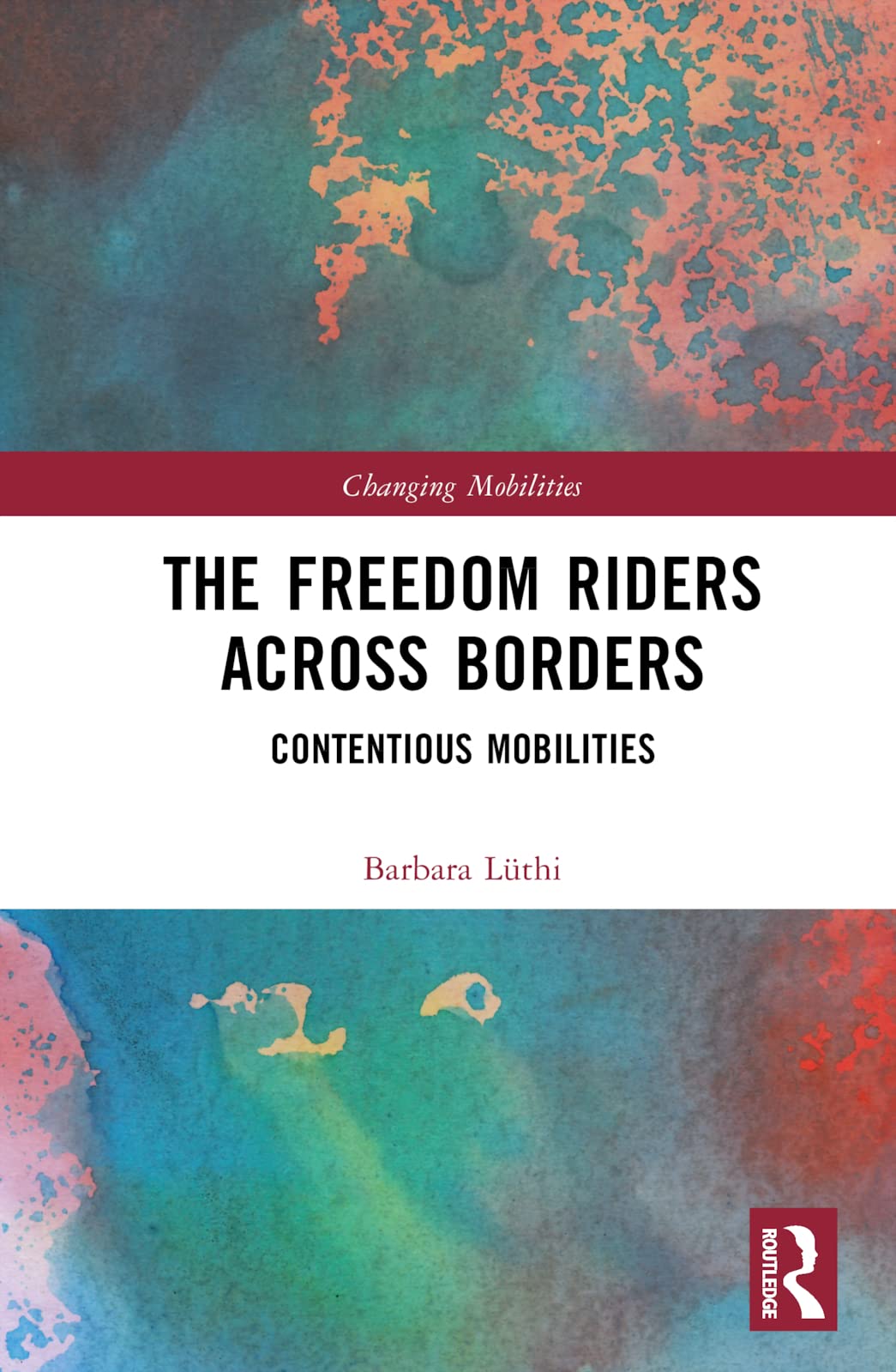 The Freedom Riders Across Borders: Contentious Mobilities (Changing Mobilities)
