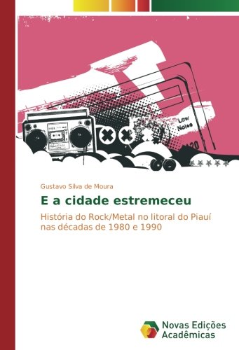 E a cidade estremeceu: História do Rock/Metal no litoral do Piauí nas décadas de 1980 e 1990