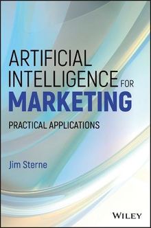 Artificial Intelligence for Marketing: Practical Applications (SAS Institute Inc)