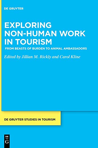 Exploring non-human work in tourism: From beasts of burden to animal ambassadors (De Gruyter Studies in Tourism, 5, Band 6)