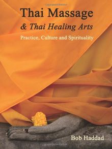 Thai Massage & Thai Healing Arts: Practice, Culture and Spirituality