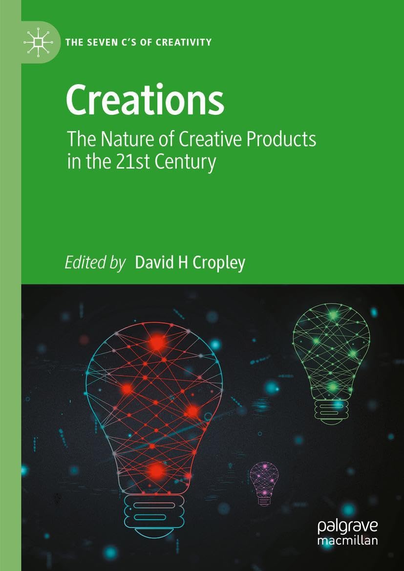 Creations: The Nature of Creative Products in the 21st Century (The Seven C’s of Creativity)