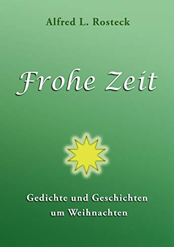 Frohe Zeit: Gedichte und Geschichten um Weihnachten