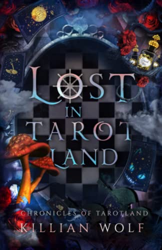 Lost In Tarotland: A Dark Alice In Wonderland Retelling (Chronicles Of Tarotland, Band 1)
