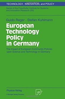 European Technology Policy in Germany. The Impact of European Community Policies upon Science and Technology in Germany (Technology, Innovation and ... 2) (Technology, Innovation and Policy (ISI))