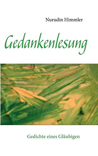 Gedankenlesung: Gedichte eines Gläubigen