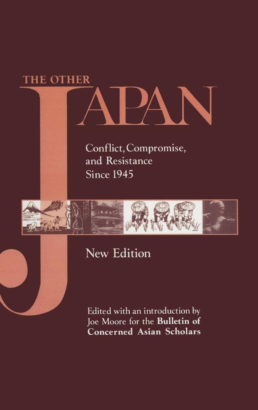 The Other Japan: Democratic Promise Versus Capitalist Efficiency, 1945 to the Present (Japan in the Modern World)