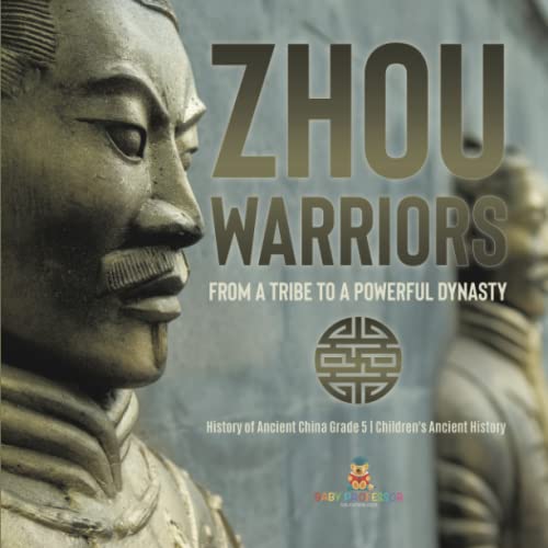 Zhou Warriors: From a Tribe to a Powerful Dynasty History of Ancient China Grade 5 Children's Ancient History