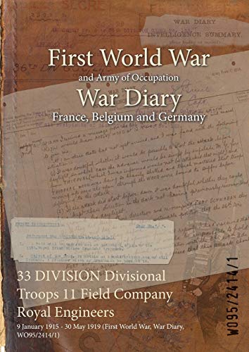 33 DIVISION Divisional Troops 11 Field Company Royal Engineers: 9 January 1915 - 30 May 1919 (First World War, War Diary, WO95/2414/1)