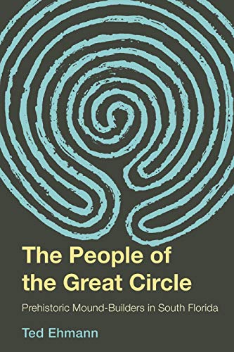 The People of the Great Circle: Prehistoric Mound Builders in South Florida