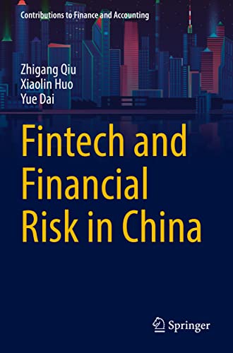 Fintech and Financial Risk in China (Contributions to Finance and Accounting)