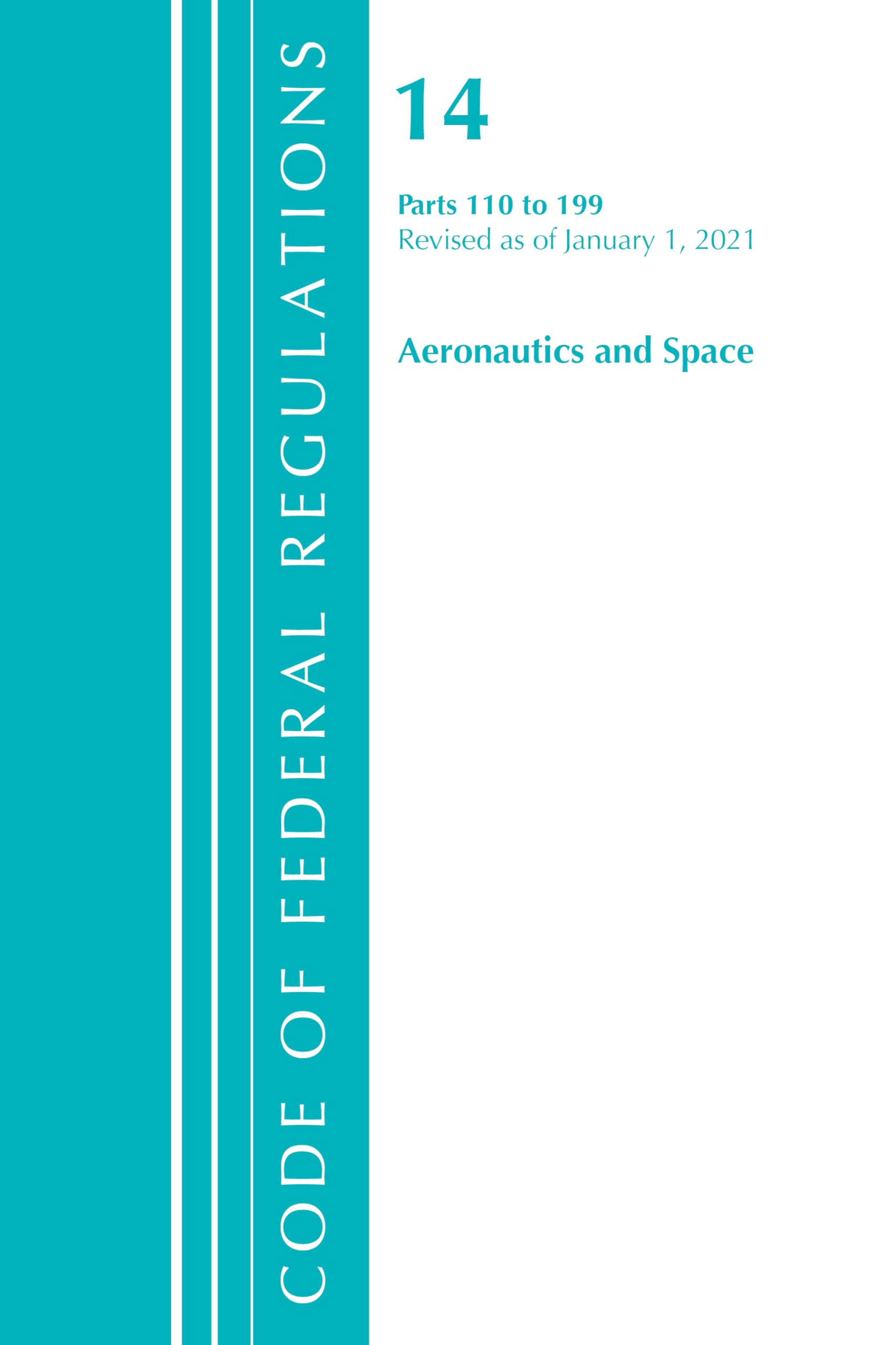 Code of Federal Regulations, Title 14 Aeronautics and Space 110-199, Revised As of January 1, 2021