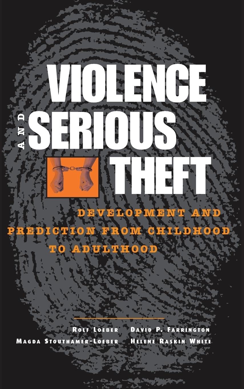 Violence and Serious Theft: Development and Prediction from Childhood to Adulthood