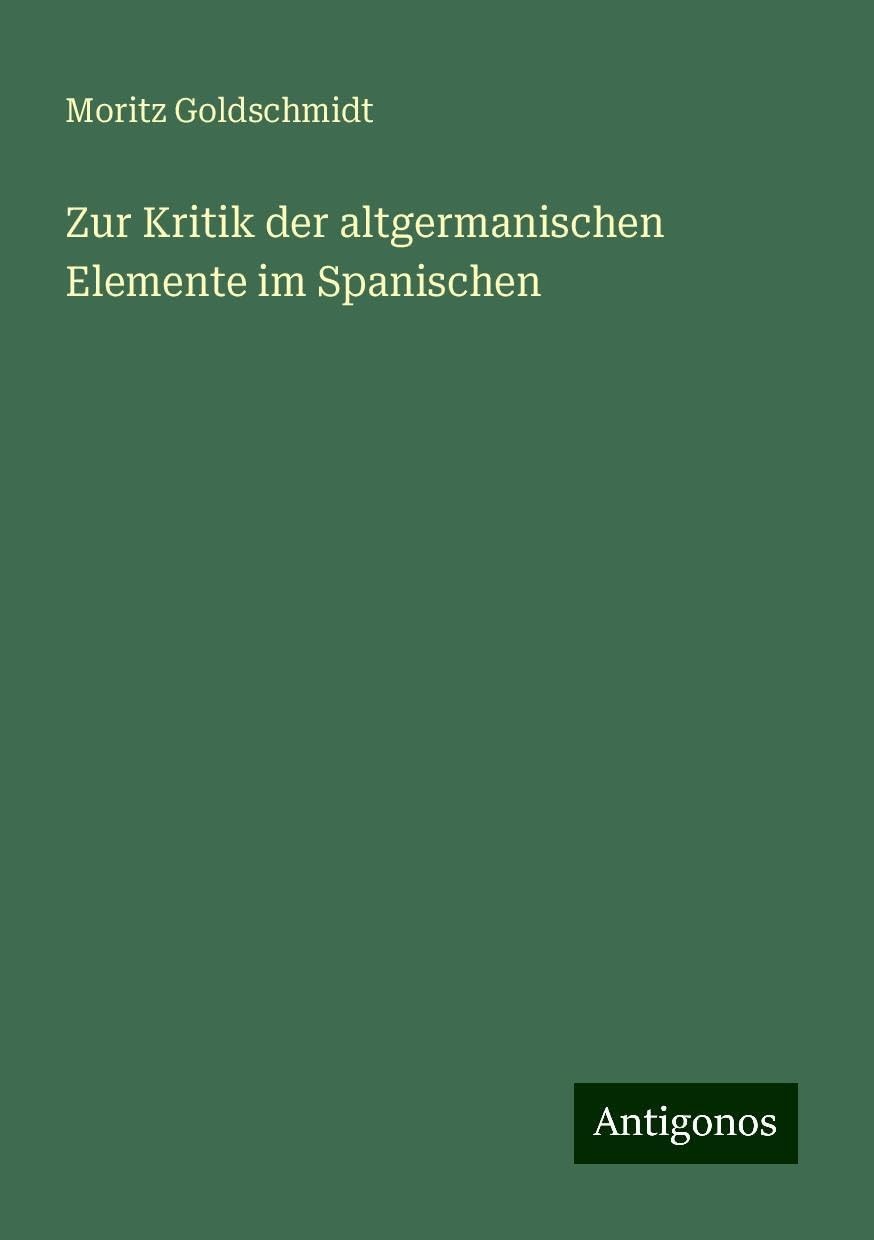 Zur Kritik der altgermanischen Elemente im Spanischen