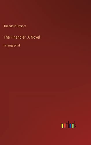 The Financier; A Novel: in large print