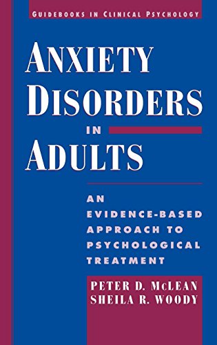 Anxiety Disorders in Adults: An Evidence-Based Approach to Psychological Treatment (Guidebooks in Clinical Psychology)