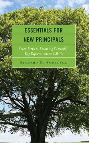 Essentials for New Principals: Seven Steps to Becoming Successful, Key Expectations and Skills