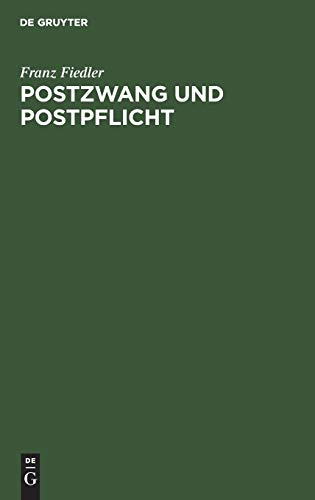 Postzwang und Postpflicht: Ein Beitrag zur Volkswirtschaftslehre