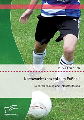 Nachwuchskonzepte im Fußball: Talenterkennung und Talentförderung