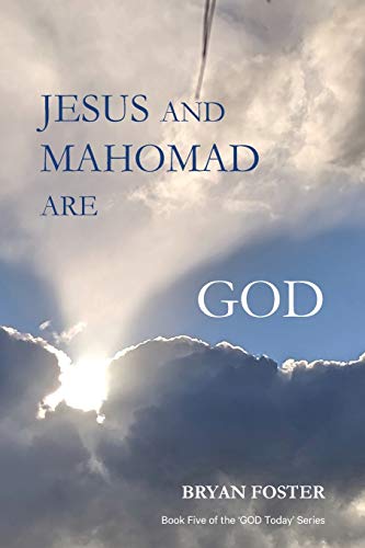 Jesus and Mahomad are GOD: (Author Articles) (God Today', Band 5)