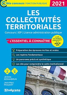 Les collectivités territoriales 2021 : l'essentiel à connaître : concours, IEP, licence administrative publique, cat. A, cat. B