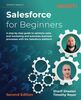 Salesforce for Beginners: A step-by-step guide to optimize sales and marketing and automate business processes with the Salesforce platform, 2nd Edition