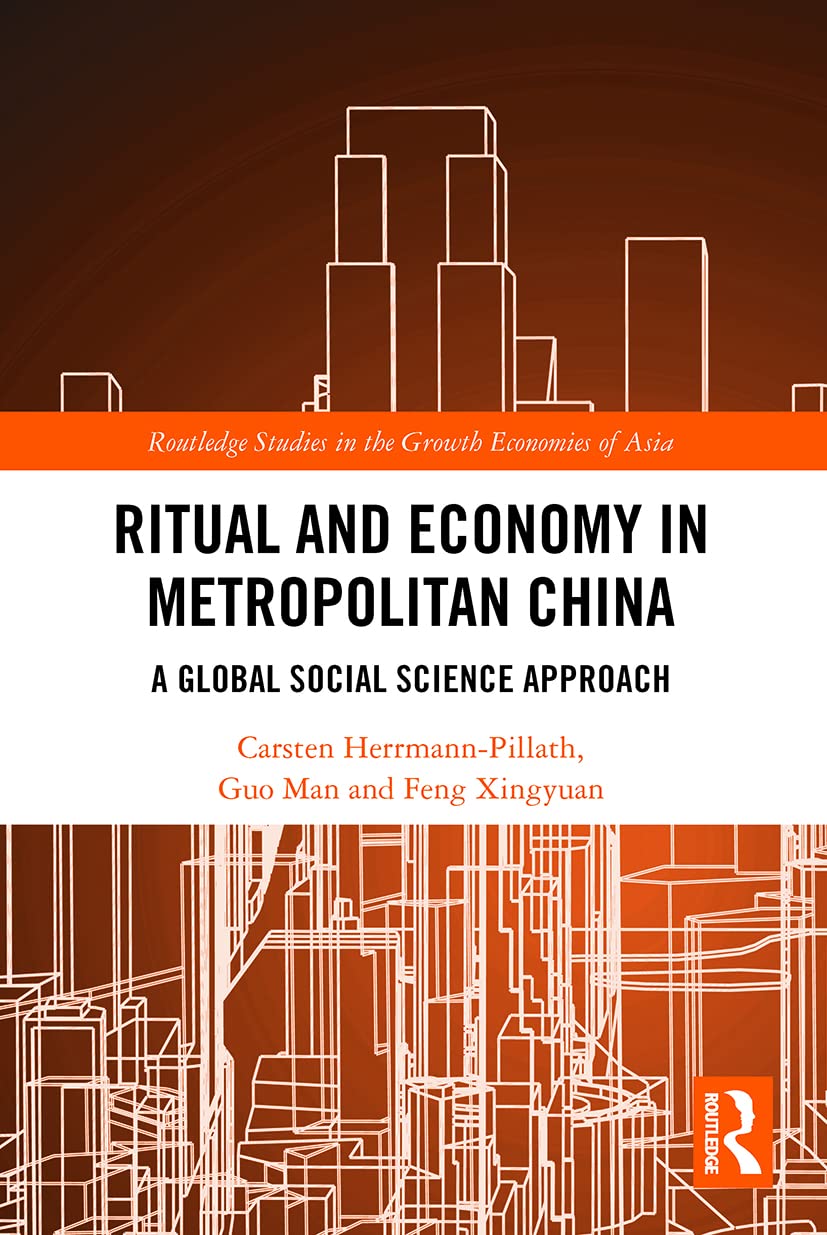 Ritual and Economy in Metropolitan China: A Global Social Science Approach (Routledge Studies in the Growth Economies of Asia)