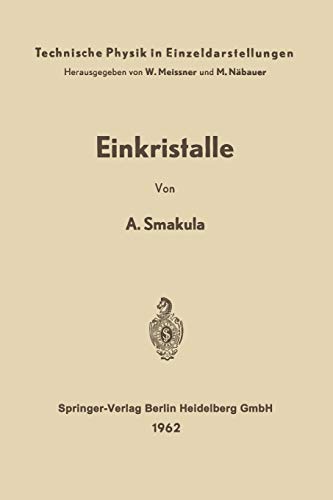 Einkristalle: Wachstum, Herstellung und Anwendung (Technische Physik in Einzeldarstellungen, 14, Band 14)
