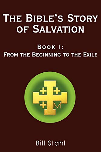 The Bible's Story of Salvation: Book I: From the Beginning to the Exile