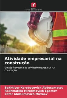 Atividade empresarial na construção: Gestão inovadora da atividade empresarial na construção