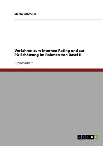 Verfahren zum internen Rating und zur PD-Schätzung im Rahmen von Basel II