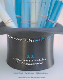 Munterrichtsmethoden: 22 aktivierende Lehrmethoden für die Seminarpraxis