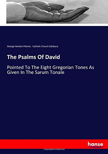 The Psalms Of David: Pointed To The Eight Gregorian Tones As Given In The Sarum Tonale