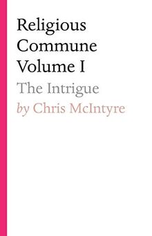 Religious Commune Volume I: The Intrigue